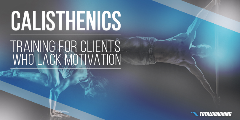 Calisthenics for clients who lack motivation