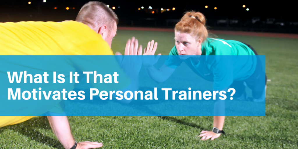 What motivates a personal trainer