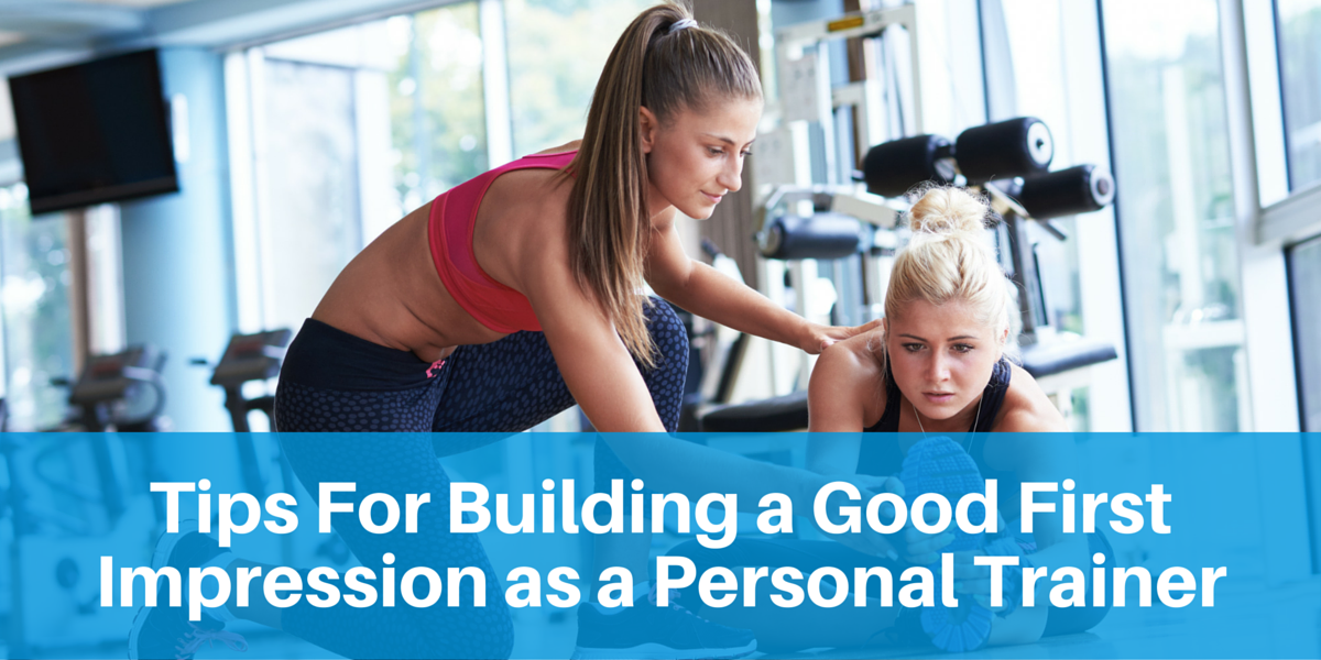 Tips for Building a Good First Impression as a Personal Trainer – The ...