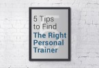 5 Tips to Find The Right Personal Trainer