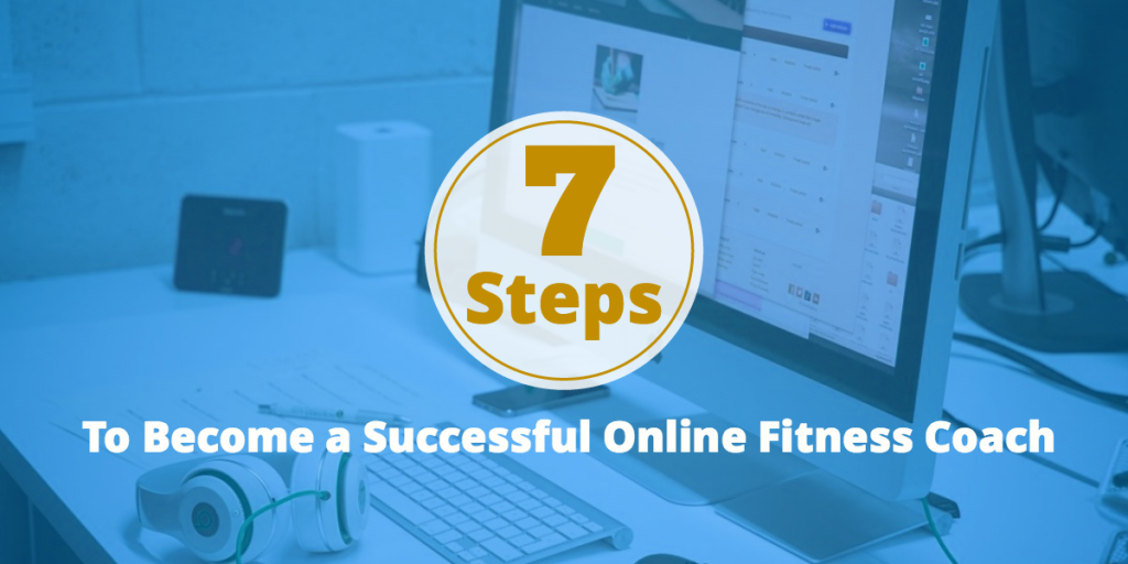 7 steps to become an online fitness coach